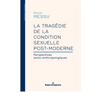 La tragédie de la condition sexuelle postmoderne Perspectives socio-anthropologiques - Michel Messu - Hermann - broché - Essai