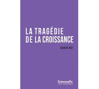 La Tragédie de la croissance - Sortir de l'impasse - Gilbert Rist - Presses De Sciences Po - broché - Etude