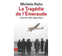 La Tragédie de l'Emeraude - 15 janvier 1934 Saïgon - Paris - Michèle Kahn - Rocher Eds Du - broché - Récit