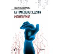 La tragédie de l'illusion prométhéenne