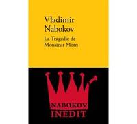 La tragédie de monsieur Morn Vladimir Nabokov (Auteur), Daria Sinichkina (Traduction), Sophie Bernard-Leger (Traduction)