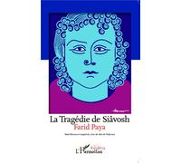 La Tragédie de Siâvosh - Farid Paya - L'harmattan - broché - Théâtre