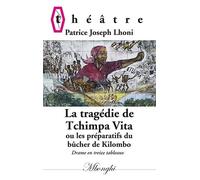 La Tragédie De Tchimpa-Vita - Ou Les Préparatifs Du Bûcher De Kilombo