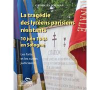 La tragédie des lycéens parisiens résistants, 10 juin 1944 en sologne - Georges Joumas - Corsaire Eds - broché - Essai