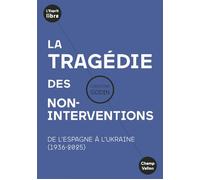 La tragédie des non-interventions - De l'Espagne à l'Ukraine - Christian Godin - Champ Vallon - broché - Essai
