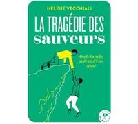 Hélène Vecchiali – La tragédie des sauveurs – Ou le besoin d'être aimé – Poche