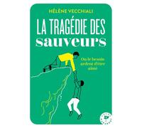 Hélène Vecchiali – La tragédie des sauveurs – Ou le besoin d'être aimé – Poche