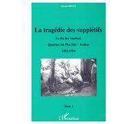 La Tragédie des Supplétifs La fin des combats - Quartier du Phu Duc - Tonkin 1953-l964 - Gerard Brett - L'harmattan - broché - Livre