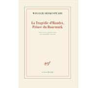 William Shakespeare – La Tragédie d'Hamlet, prince du Danemark – Nouvelle traduction – Gallimard