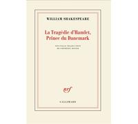 La Tragédie d'Hamlet, prince du Danemark Nouvelle traduction - William Shakespeare - Gallimard - broché - Théâtre
