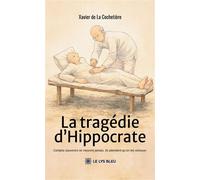 La tragédie d'Hippocrate - Xavier de La Cochetière - Le Lys Bleu - broché - Témoignage