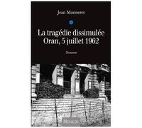 La Tragédie Dissimulée - Oran, 5 Juillet 1962