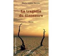 La tragédie du dinosaure Marie-Hélène Moreau (Auteur)