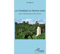 La tragédie du peuple fang – Essai d'anthropologie sociale africaine – L'Harmattan