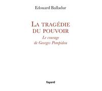 La tragédie du pouvoir: Le courage de Georges Pompidou