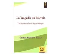 La Tragédie Du Pouvoir - Une Psychanalyse Du Slogan Politique
