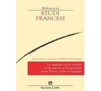 La Tragédie Et Son Modèle À L'époque De La Renaissance Entre France, Italie Et Espagne