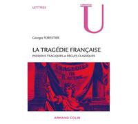 La tragédie française: Passions tragiques et règles classiques