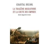 La Tragédie migratoire et la Chute des empires Saint Augustin et nous - Chantal Delsol - Odile Jacob - broché - Essai