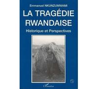 La tragédie rwandaise Historique et perspectives - Emmanuel Nkunzumwami - L'harmattan - broché - Livre