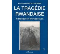 La tragédie rwandaise Historique et perspectives - Emmanuel Nkunzumwami - L'harmattan - broché - Livre