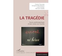 La tragédie: Socio-anthropologie d'une vision du monde