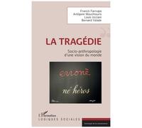 La Tragédie - Socio-Anthropologie D'une Vision Du Monde