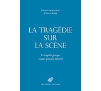 La tragédie sur la scène: La tragédie grecque comme spectacle théâtral