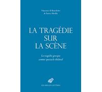 La tragédie sur la scène: La tragédie grecque comme spectacle théâtral