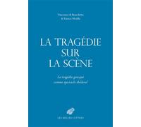 La tragédie sur la scène: La tragédie grecque comme spectacle théâtral