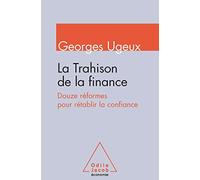 La Trahison de la finance: Douze réformes pour rétablir la confiance