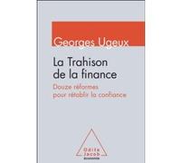 La Trahison de la finance: Douze réformes pour rétablir la confiance