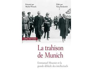 La Trahison de Munich. Emmanuel Mounier et la grande débâcle des intellectuels