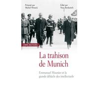 La Trahison de Munich. Emmanuel Mounier et la grande débâcle des intellectuels Emmanuel Mounier et le grande débâcle des intellectuels - Michel Winock - Cnrs Eds - broché - Essai