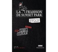 La Trahison de Sunset Park Victor Guilbert (Auteur)