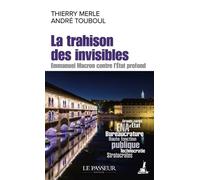 La trahison des invisibles Emmanuel Macron contre l'Etat profond - Thierry Merle - Le Passeur - Poche - Essai