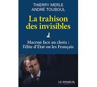 La trahison des invisibles - Macron face au choix : l'élite d'Etat ou les Français