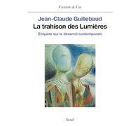 La Trahison des Lumières: Enquête sur le désarroi contemporain