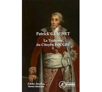 LA TRAHISON DU CITOYEN FOUCHÉ