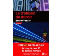 La trahison du miroir. Coup de coeur du jury. Prix VSD polar 2016