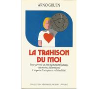 La trahison du moi, pour devenir un être pleinement humain, autonome, authentique il importe d'accepter sa vulnérabilité
