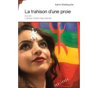 La trahison d'une proie Suivi de L'amour contre l'eau fraîche - Karim Kherbouche - Publibook - broché - Contes / Légendes