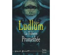 La trahison promethee - Robert Ludlum - Grasset - broché - Roman