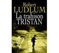 La trahison tristan - Robert Ludlum - Grasset - broché - Roman