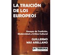 La traición de los europeos: Ensayos de Tradición, Modernidad y Crítica Cultural