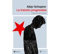 La traición progresista: Prólogo de Pola Oloixarac