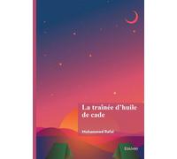 La traînée d'huile de cade - Mohammed Rafaï - Edilivre-Aparis - broché - Récit