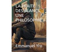 LA TRAITE DES BLANCS, UNE PHILOSOPHIE