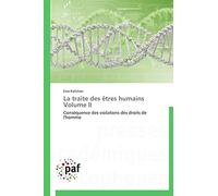 La traite des êtres humains Volume II: Conséquence des violations des droits de l'homme