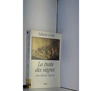 La Traite des nègres sous l' Ancien régime: Le nègre, le sucre et la toile